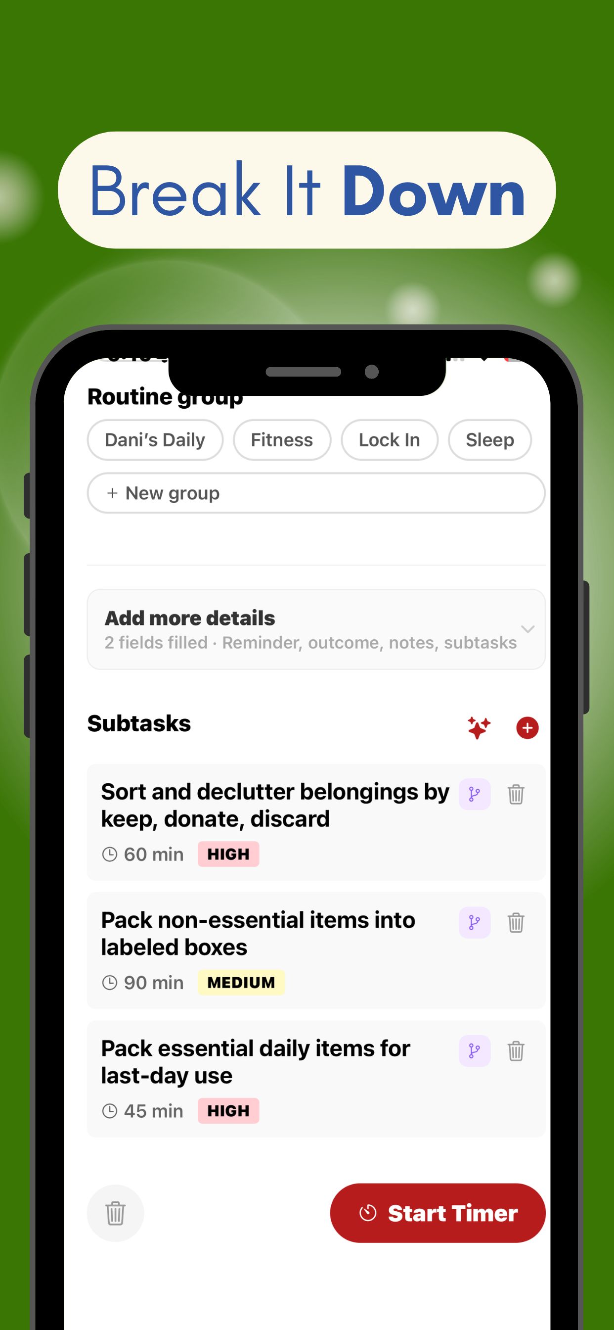 Break It Down: split big tasks into small subtasks